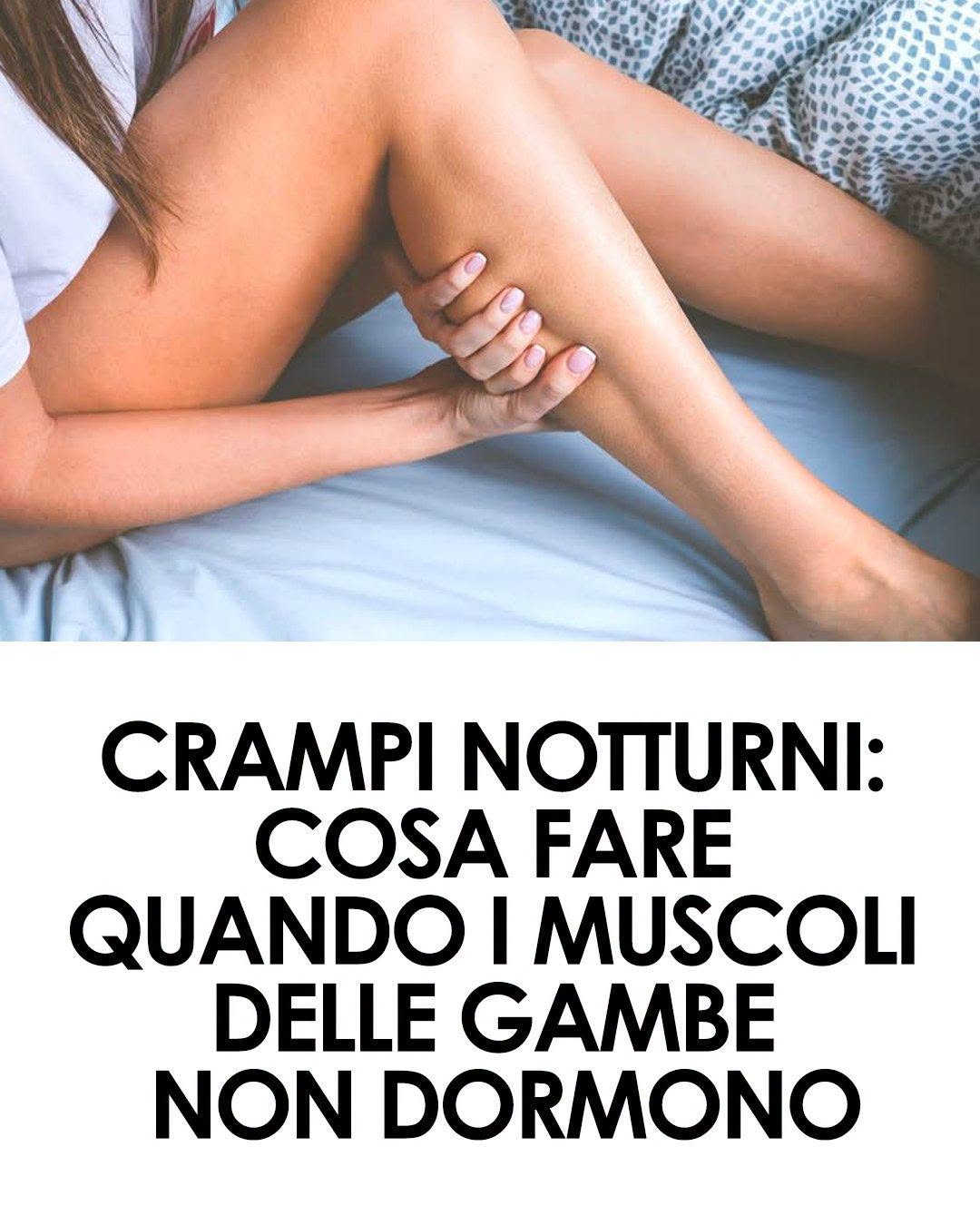 Crampi notturni: quali sono le cause e cosa fare quando vieni svegliato da uno spasmo muscolare alle gambe